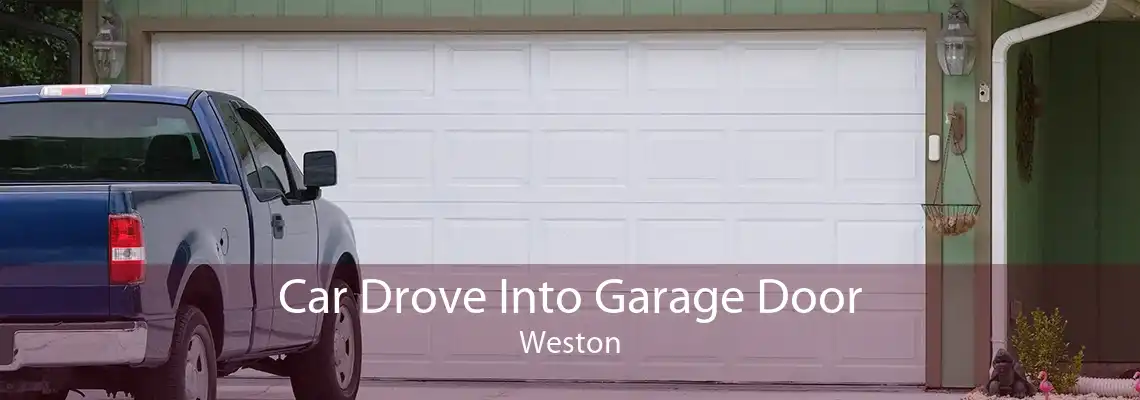 Car Drove Into Garage Door Weston