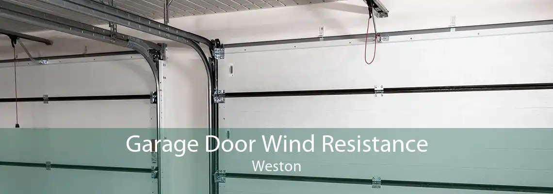 Garage Door Wind Resistance Weston | Garage Door Windstorm Protection