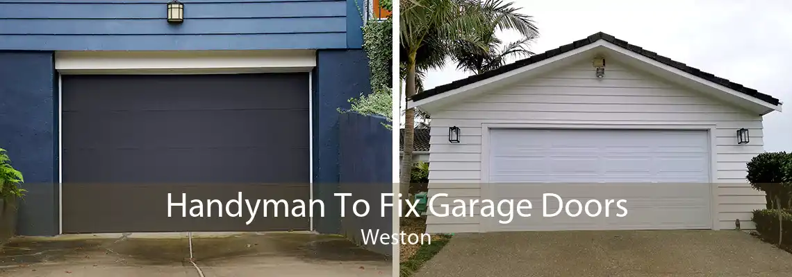 Handyman To Fix Garage Doors Weston