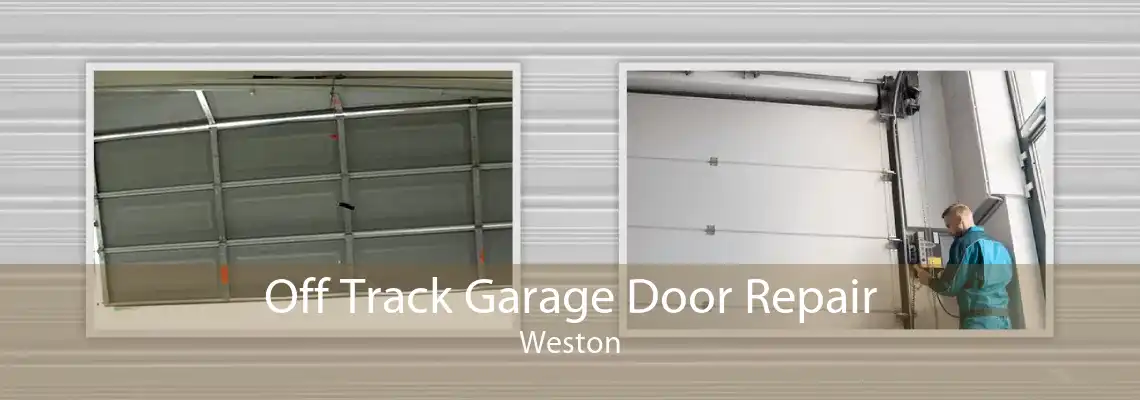 Off Track Garage Door Repair Weston